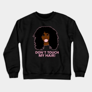 Don't Touch my Hair Afro Woman African Crewneck Sweatshirt